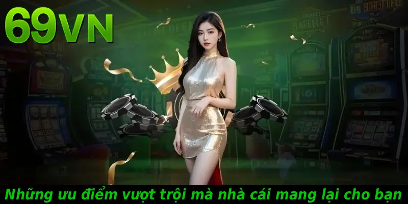 Những ưu điểm vượt trội mà nhà cái mang lại cho bạn